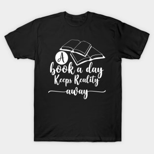 A Book A Day Keeps Reality Away T-Shirt